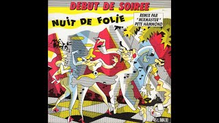 Début De Soirée  Nuit De Folie Crazy Night Remix 1988  Maxi 45T [upl. by Rosaleen]