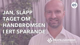 Jan släpp taget om handbromsen i ert sparande  Med Ricard Nylund 371 [upl. by Alfeus]