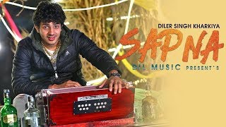 Sapna  सपना  Diler Kharkiya  New Haryanvi Song 2018 अपनी हरियाणवी बोली  Apni Haryanvi Boli [upl. by Dlorrej994]