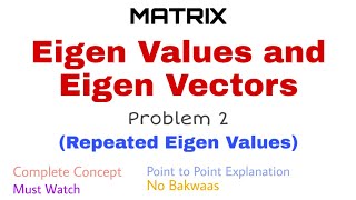 41 Eigen Values and Eigen Vectors  Complete Concept and Problem 2  Repeated Eigen Values [upl. by Jard]