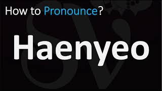 How to Pronounce Haenyeo CORRECTLY [upl. by Anwahsat]