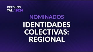 Nominados IDENTIDADES COLECTIVAS  REGIONAL  PremiosTAL2024 [upl. by Hedvah]