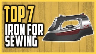 Top 7 Best Iron For Sewing In 2023 [upl. by Benedikta]