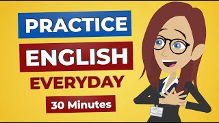 Everyday English Conversation Practice  30 Minutes English Listening [upl. by Yl192]