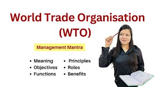 WTO  World Trade Organisation  Meaning Objectives Functions Roles Principles Benefits [upl. by Eiral]