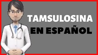 TAMSULOSINA  TAMSULOSIN en Español [upl. by Ssenav]