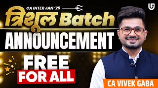 CA INTER Jan 2025  Trisula Batch Announcement  FREE For ALL  CA Vivek Gaba  Ultimtae CAcainter [upl. by Price111]