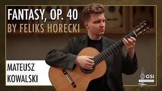 Mateusz Kowalski performs quotFantasy Op 40quot by Feliks Horecki on a 2018 Florian Blochinger guitar [upl. by Aiotal247]