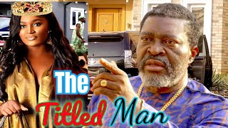 THE TITLED MAN NEW TRENDING MOVIE  KANAYO O FREDERICK LEONARD CHIZZY ALICHI LATEST NOLLY MOVIE [upl. by Ridglea]