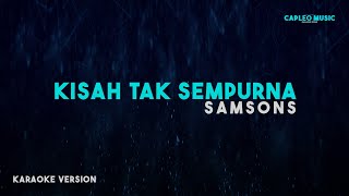 Samsons – Kisah Tak Sempurna Karaoke Version [upl. by Annaid]