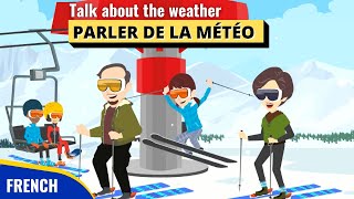 Parler du Temps de la Météo Conversation en Français  Talking about Weather French Conversation [upl. by Ahseinek924]