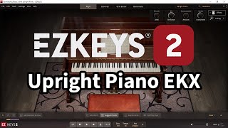 Toontrack EZkeys 2 with Upright Piano EKX All Presets DEMO [upl. by Navnod364]