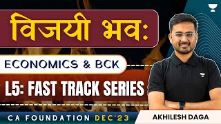 L5 Economics Fast Track by Akhilesh Daga  CA Foundation December 2023 😎 [upl. by Boleslaw]