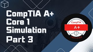 CompTIA A Core 1 Simulation2201101Part 3 [upl. by Germana]