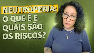 O que é neutropenia [upl. by Htebirol]