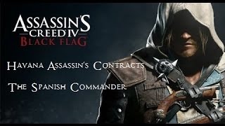 quotThe Spanish Commanderquot  quotHavana Assassins Contractsquot  Assassins Creed 4 Black Flag [upl. by Thorner]