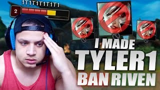 I MADE TYLER1 PERMABAN RIVEN AFTER THIS GAME [upl. by Ynner]