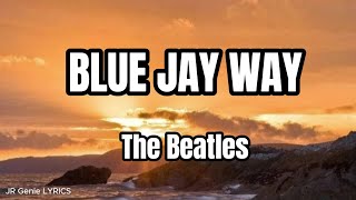 BLUE JAY WAY LYRICS  The Beatles [upl. by Jerrome]