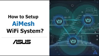 How to Set up ASUS AiMesh WiFi System  ASUS SUPPORT [upl. by Nylatsyrk]