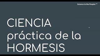 CIENCIA PRÁCTICA de la HORMESIS por Ernesto Prieto Gratacós [upl. by Nahsrad]