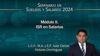 Seminario en Sueldos y Salarios 2024  Módulo 2 ISR en Salarios [upl. by Enyrehtak]