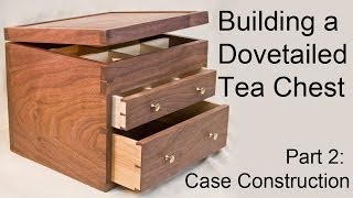 Building a Dovetailed Tea Chest  Case Construction Part 2 [upl. by Helfant]