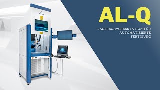 ALQ  Laserschweißstation für automatisierte Fertigung [upl. by Frohman]