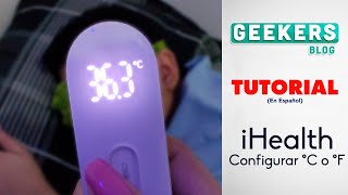 Como cambiar medición termómetro iHealth de Celsius a Fahrenheit o Fahrenheit a Celsius🌡️ Tutorial [upl. by Ytsirc]