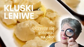 Prosty przepis na KLUSKI LENIWE Uczymy się gotować na oko [upl. by Jennine379]