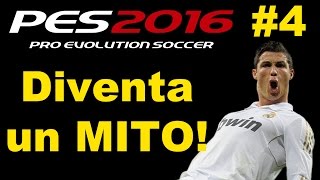 Pes 2016 Gameplay ITA  DIVENTA UN MITO A TESTA ALTA FINO ALLA FINE Ep 4 [upl. by Hassin122]