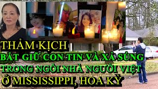 Thảm kịch bắt giữ con tin và xả súng trong một gia đình người Việt ở Mississippi Hoa Kỳ [upl. by Aserahs72]