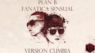 Fanatica Sensual  Plan B Version Cumbia Dj Kapocha [upl. by Vinni]