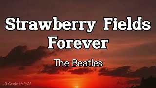 STRAWBERRY FIELDS FOREVER LYRICS  The Beatles [upl. by Buddy484]