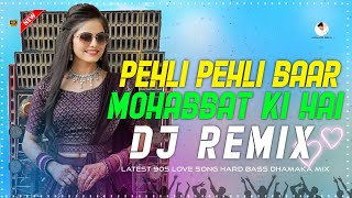 Pehli Pehli Baar Mohabbat Ki Hai  Latest Love Song Hard Bass Mix 2024 DJ Azahar  DJ DS MIX [upl. by Dael550]