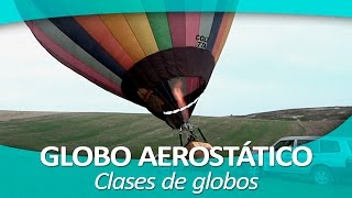 GLOBO AEROSTÁTICO 2 Clases de globos [upl. by Amat]