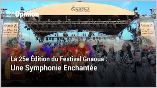 La 25e Édition du Festival Gnaoua  Une Symphonie Enchantée [upl. by Mina239]