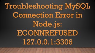 Troubleshooting MySQL Connection Error in Nodejs ECONNREFUSED 1270013306 [upl. by Acirred]