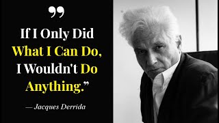 Insightful Sayings By Jacques Derrida [upl. by Auburn177]