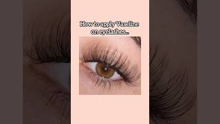 How to apply Vaseline on eyelashes ✨🙃foryou asthetic shorts trending eyelashes eyelashhack [upl. by Alansen576]