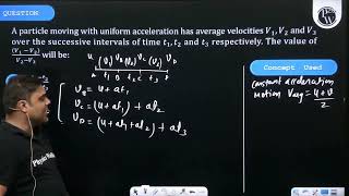 A particle moving with uniform acceleration has average velocities \V1 V2\ and \V3\ [upl. by Cestar916]