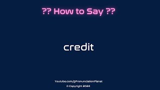 How to Pronounce Credit CORRECTLY  Pronunciation Planet [upl. by Sternlight]