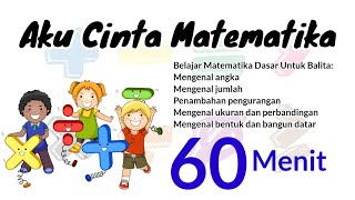 Aku Cinta MatematikaBelajar Matematika Dasar Untuk Balita 60 Menit [upl. by Nodnil107]