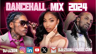 DANCEHALL MIX 2024 🇯🇲🔥 by DJ LIZBON ft  VYBZ KARTEL  SHENSEEA  MAVADO  KRANIUM  ALKALINE [upl. by Siulesoj]