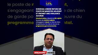 Khushal Lobine refuse un poste de ministre adjoint et promet une vigilance accrue [upl. by Naimad]