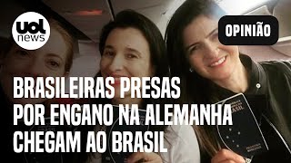 Brasileiras presas por engano na Alemanha chegam ao Brasil [upl. by Moses]