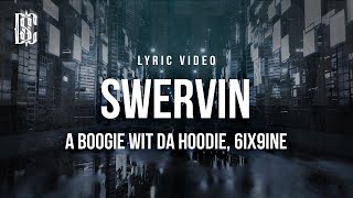 A Boogie wit Da Hoodie feat 6ix9ine  Swervin  Lyrics [upl. by Aiak]