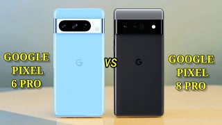 Google Pixel 6 Pro vs Google Pixel 8 Pro full comparison [upl. by Laux]