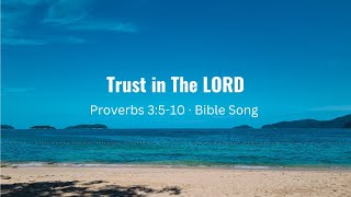 Trust In The LORD Proverbs 3510 · Bible Song [upl. by Ardnauq152]