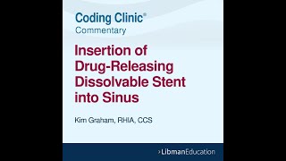 Coding Clinic Commentary Insertion of DrugReleasing Dissolvable Stent into Sinus [upl. by Findley]