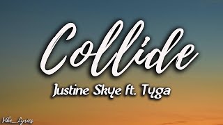 Justine Skye  Collide ft Tyga Lyrics [upl. by Launcelot809]